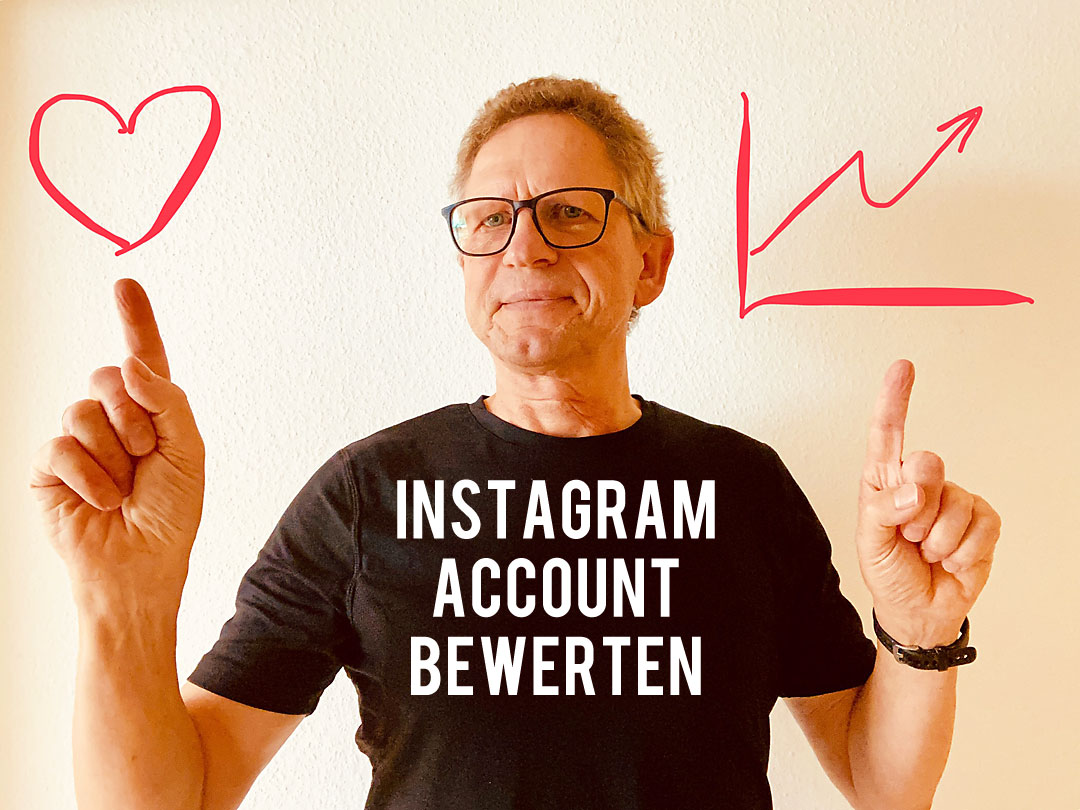 Instagram-Bewertung: Deinen Instagram-Account solltest Du immer wieder überprüfen prüfen und bewerten: Das ist wichtig für Deine Ausrichtung.